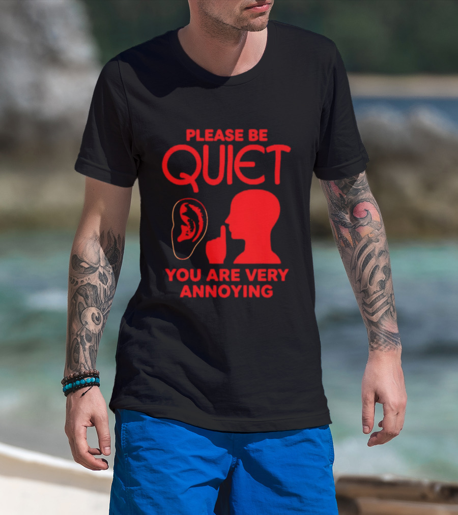 Please Be Quiet Ear Shushing Silhouette You Are Very Annoying T-Shirt