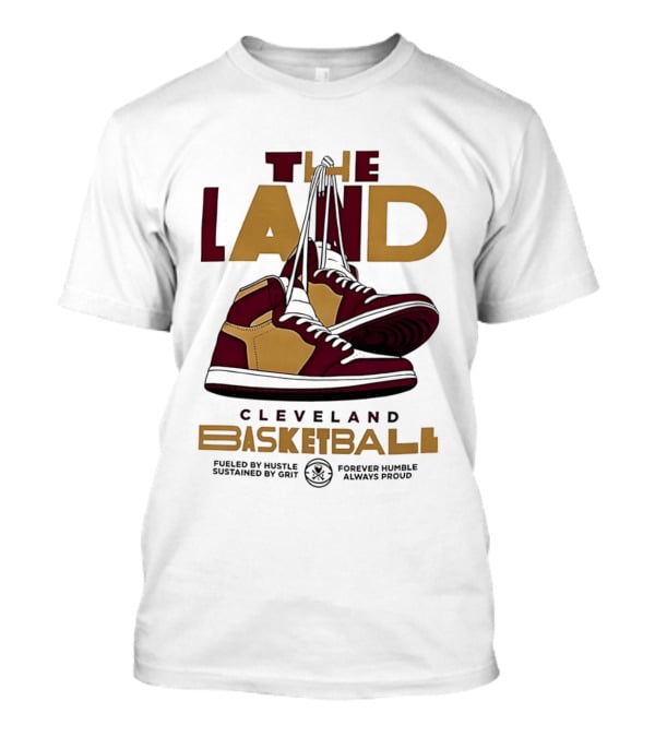Cleveland The Land Basketball High Tops Fueled By Hustle Always Proud T-Shirt
