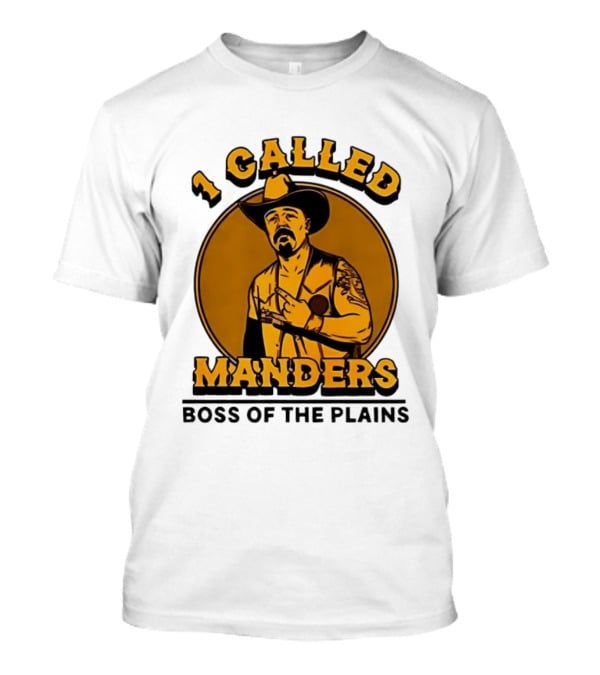 1 Called Manders Cowboy Boss Of The Plains T-Shirt