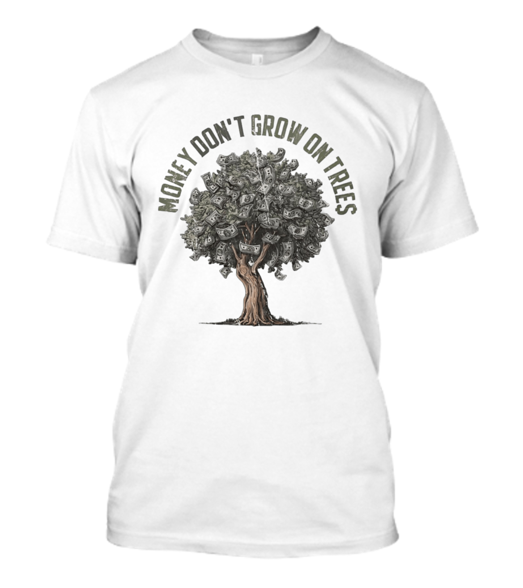 Money Don't Grow On Trees Dollar Tree T-Shirt