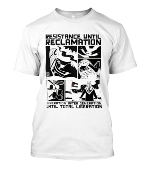 Resistance Until Reclamation Generation After Generation Until Total Liberation T-Shirt