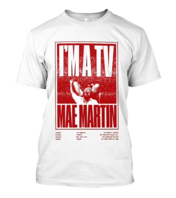 I'M A TV Mae Martin T-Shirt