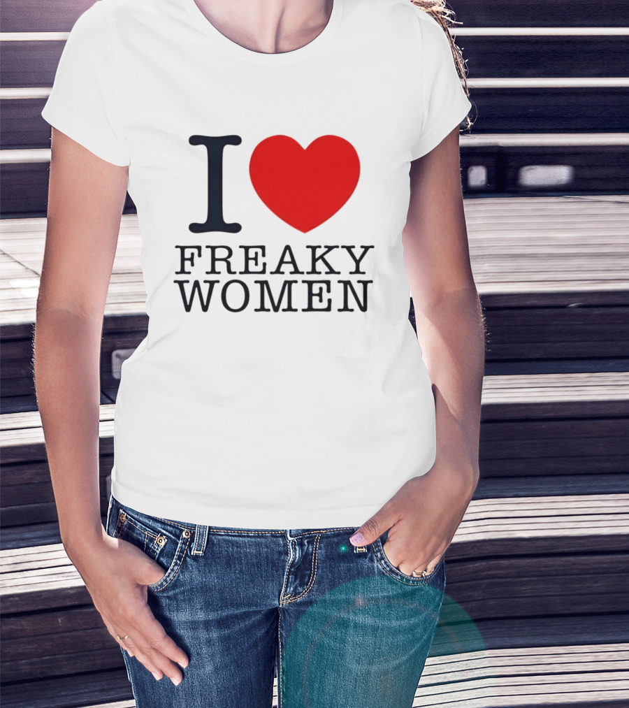 I Love Freaky Women Heart Shape T-Shirt