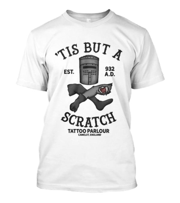 Tis But A Scratch Camelot Tattoo Parlour Est 537 AD T-Shirt