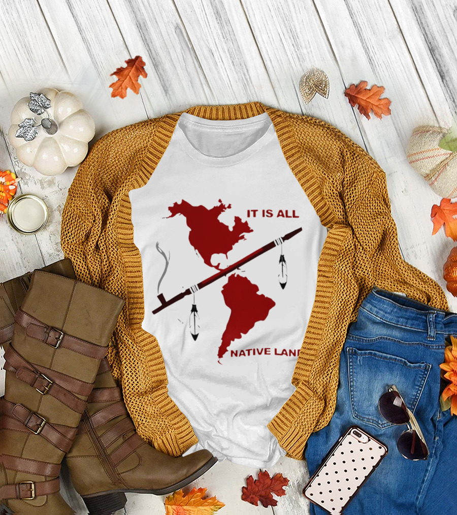 North and South America It Is All Native Land Pipe T-Shirt