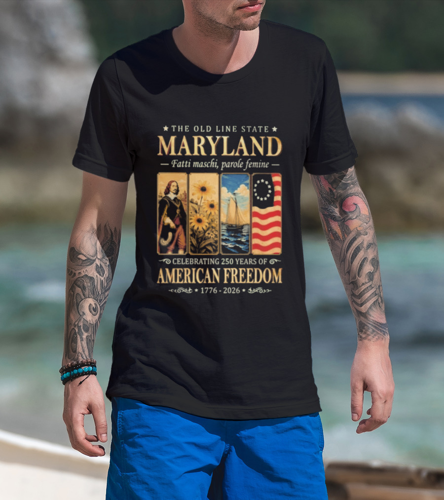 The Old Line State Maryland Fatti Maschi Parole Femine Celebrating 250 Years Of American Freedom 1776 2026 T-Shirt