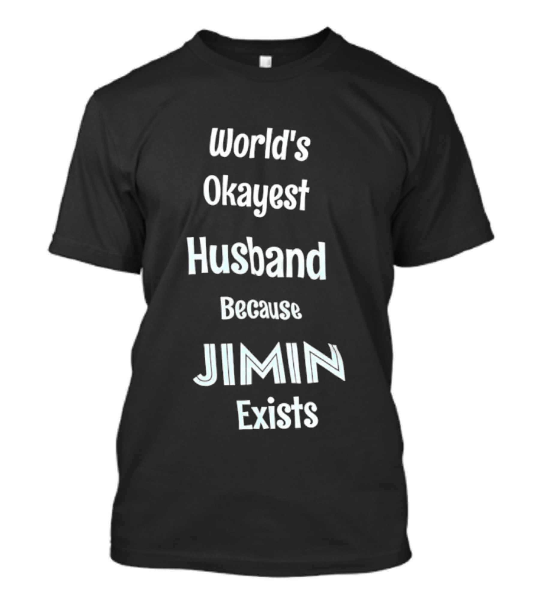World's Okayest Husband Because Jimin Exists T-Shirt
