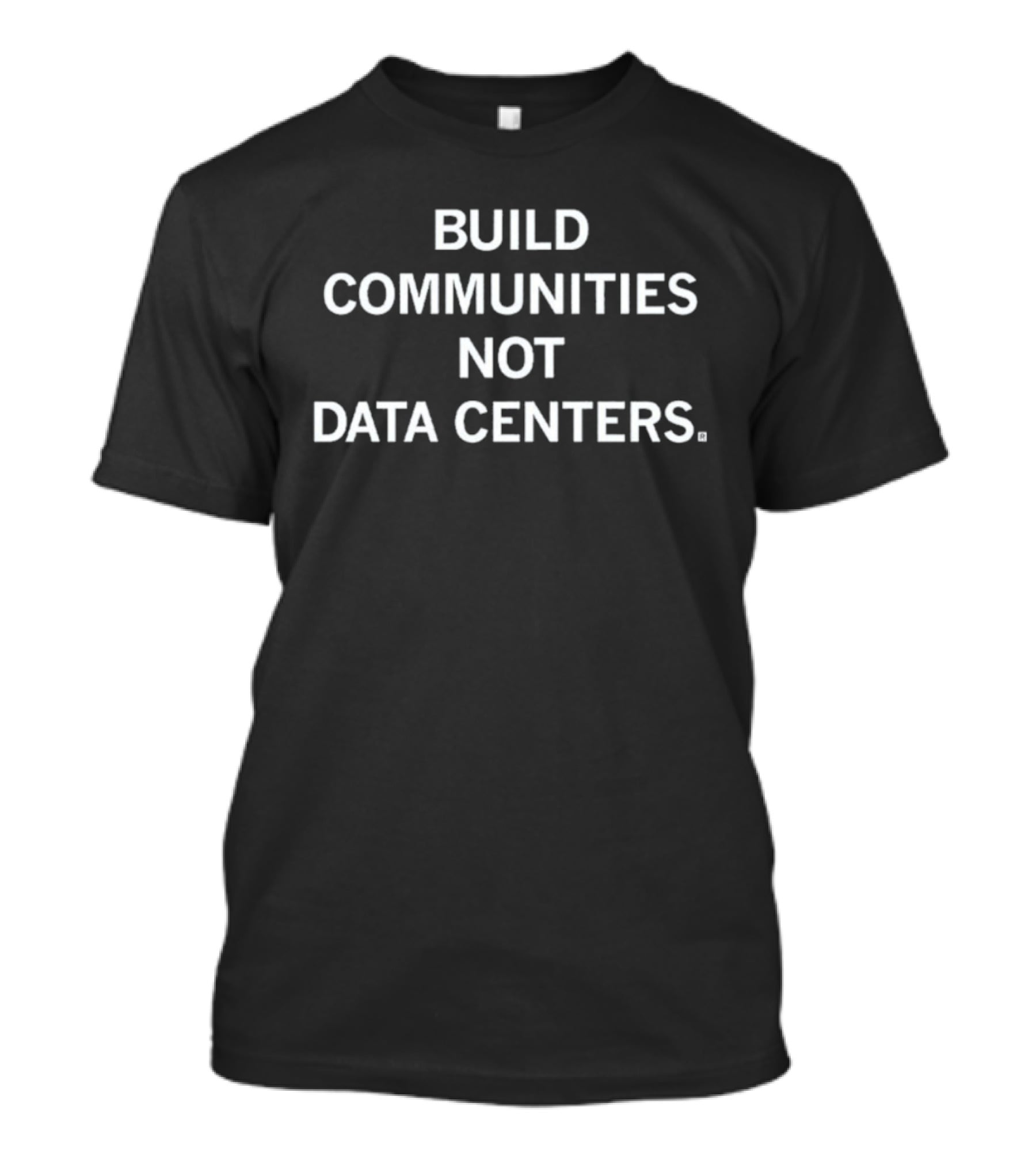 Build Communities Not Data Centers T-Shirt