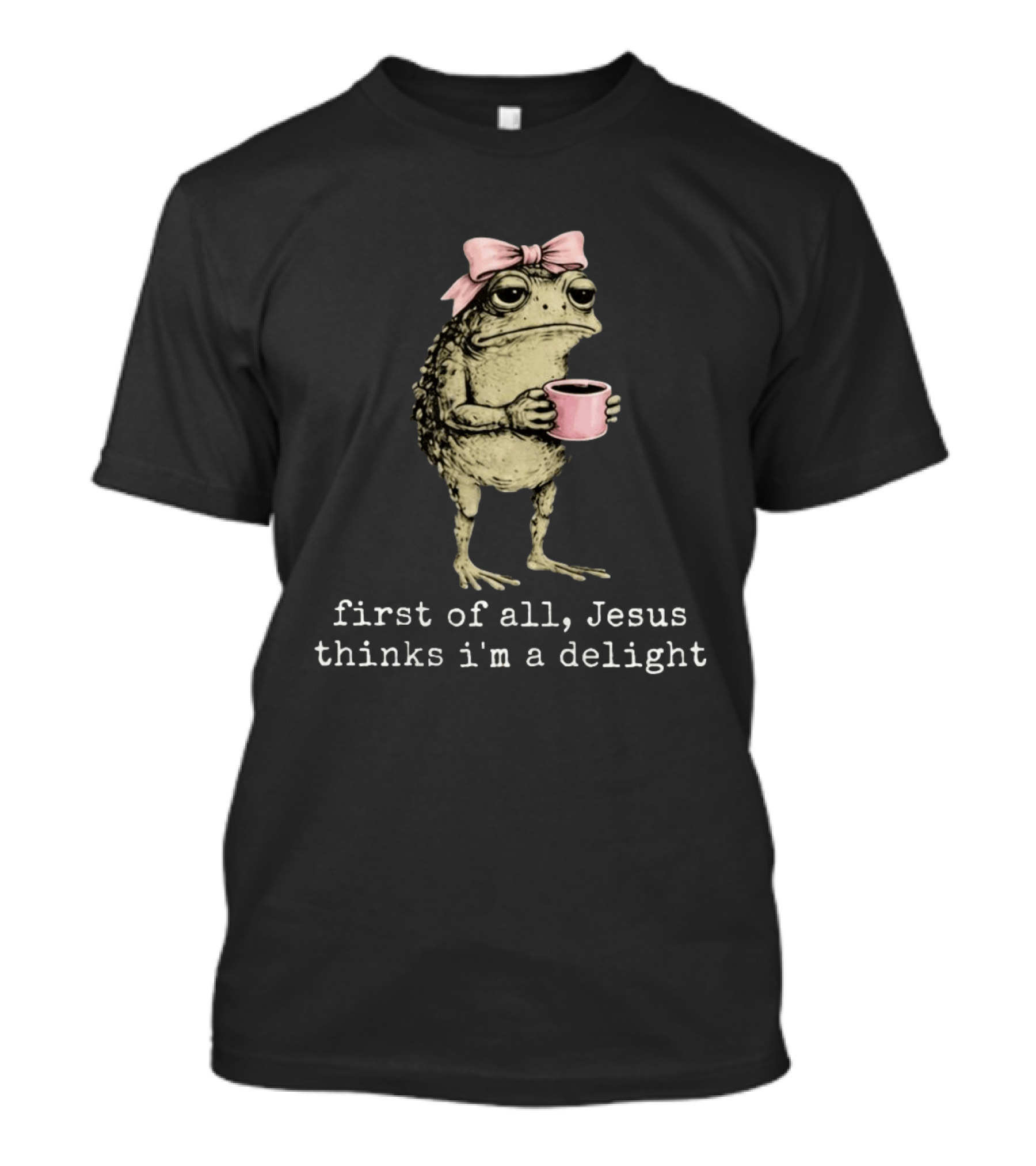Christian Frog First Of All Jesus Thinks I'm A Delight Pink Bow Cute Cup T-Shirt