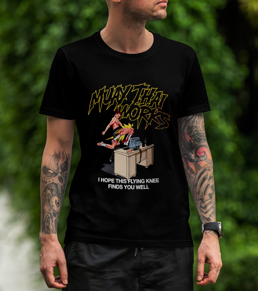Muay Thai Works Flying Knee I Hope This Finds You Well T-Shirt
