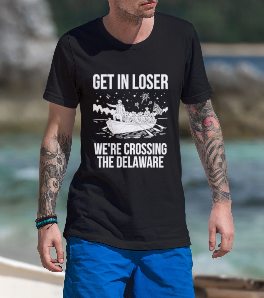 Get In Loser We're Crossing The Delaware George Washington Boat Snow Stars T-Shirt