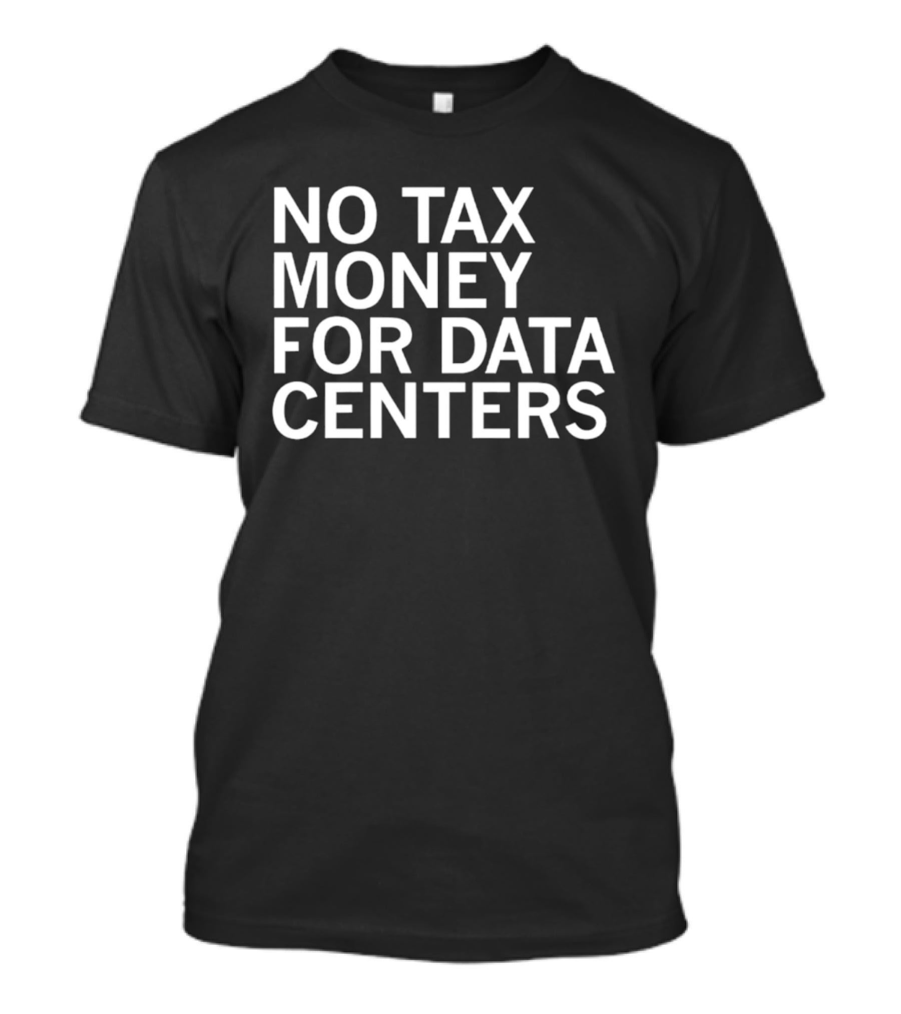 No Tax Money For Data Centers Protest Merch T-Shirt