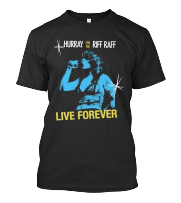 Hurray Riff Raff Live Forever Tour T-Shirt