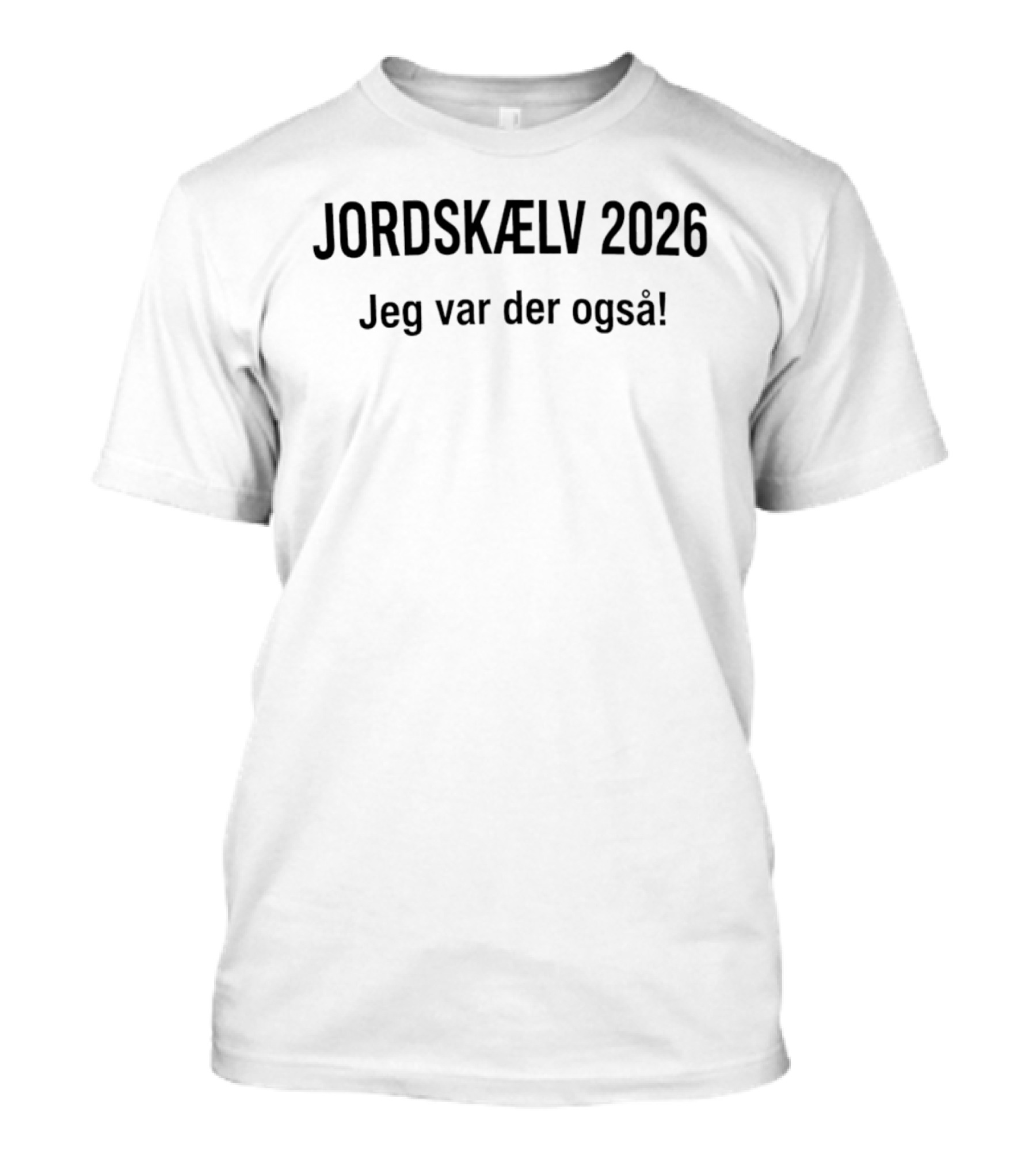 Jordskælv 2026 Jeg Var Der Også T-Shirt