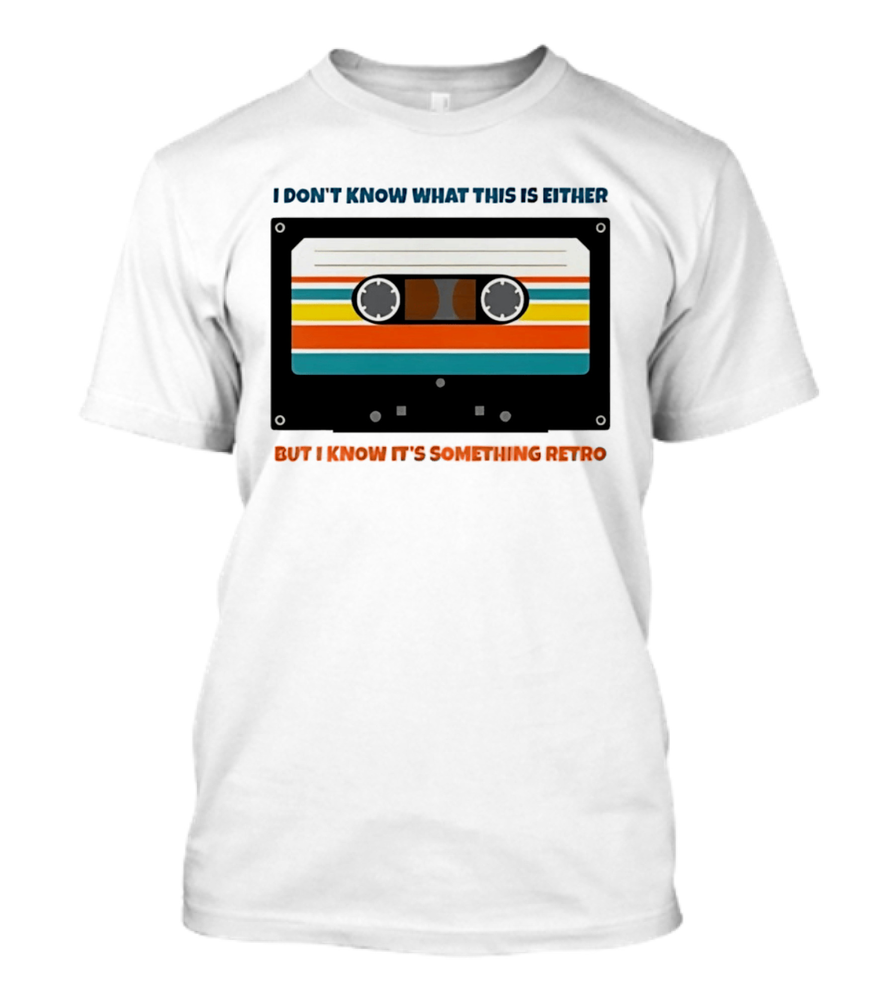 I Don't Know What This Is Either But I Know It's Something Retro Cassette Tape T-Shirt