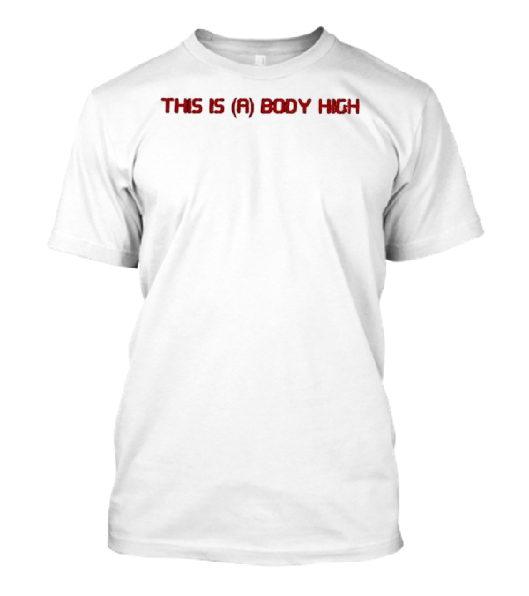 This Is A Body High T-Shirt