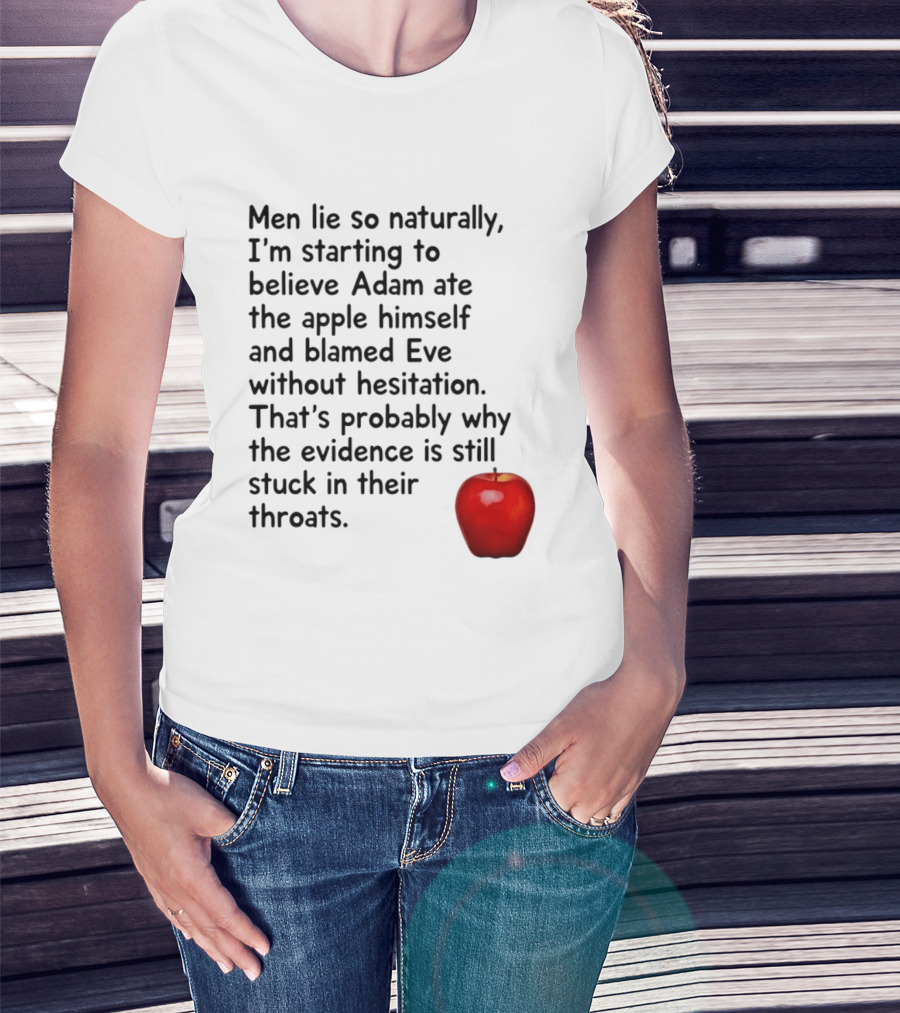 Men Lie Naturally Adam Ate The Apple Blamed Eve Evidence In Throats T-Shirt