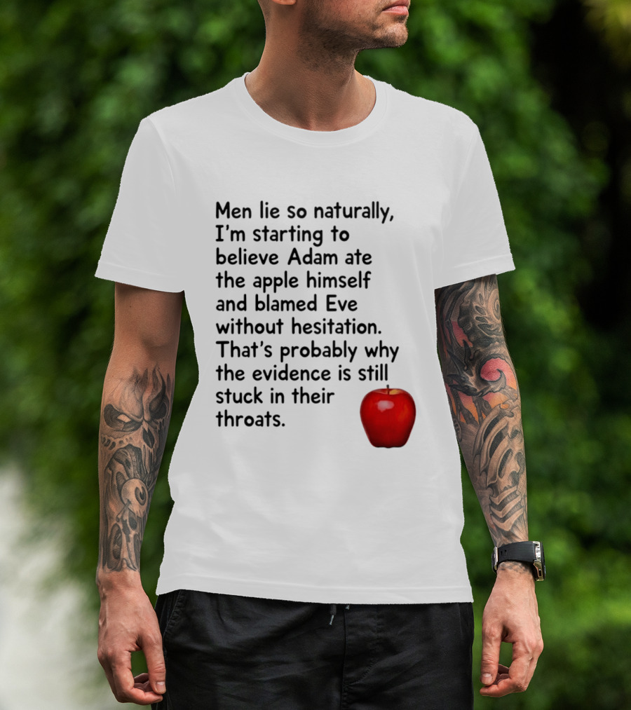 Men Lie Naturally Adam Ate The Apple Blamed Eve Evidence In Throats T-Shirt