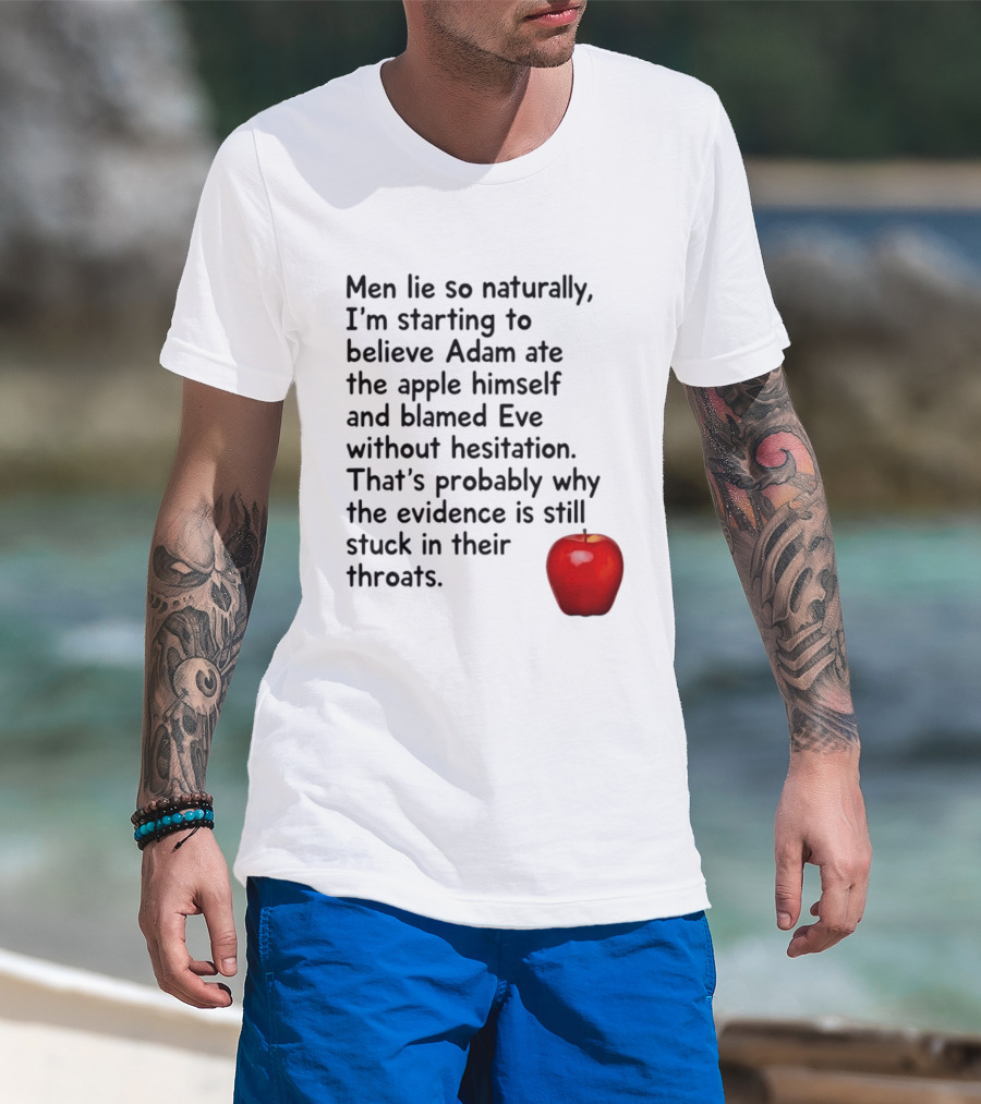 Men Lie Naturally Adam Ate The Apple Blamed Eve Evidence In Throats T-Shirt