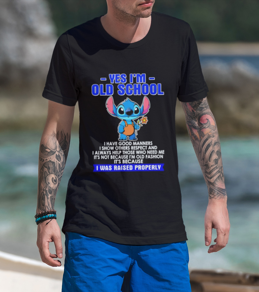 Yes I'm Old School Raised Properly Stitch Good Manners T-Shirt