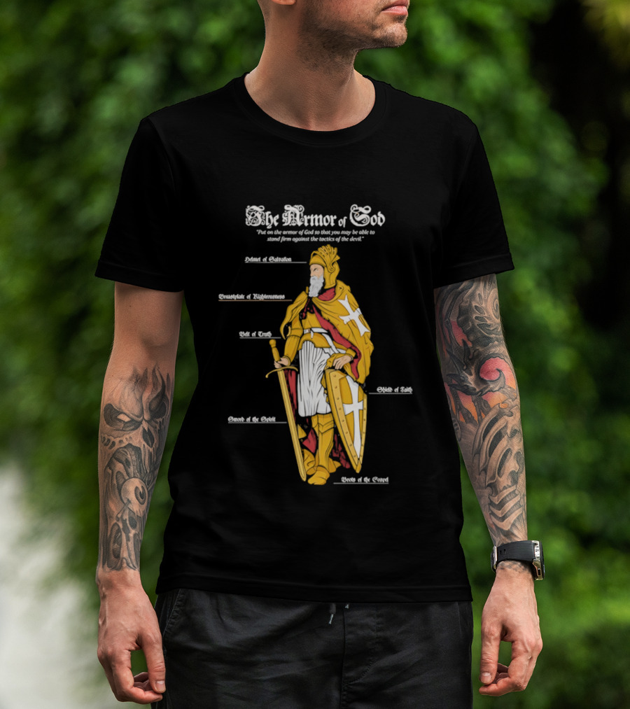The Armor Of God Belt Of Truth Breastplate Of Righteousness Shield Of Faith Helmet Of Salvation Sword Of The Spirit T-Shirt