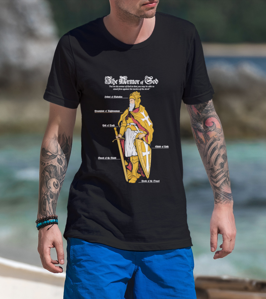 The Armor Of God Belt Of Truth Breastplate Of Righteousness Shield Of Faith Helmet Of Salvation Sword Of The Spirit T-Shirt