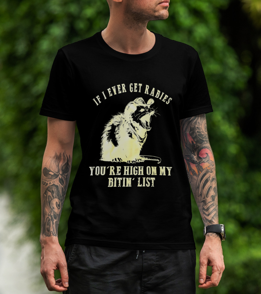 Cowboy Opossum If I Ever Get Rabies You're High On My Bitin' List T-Shirt