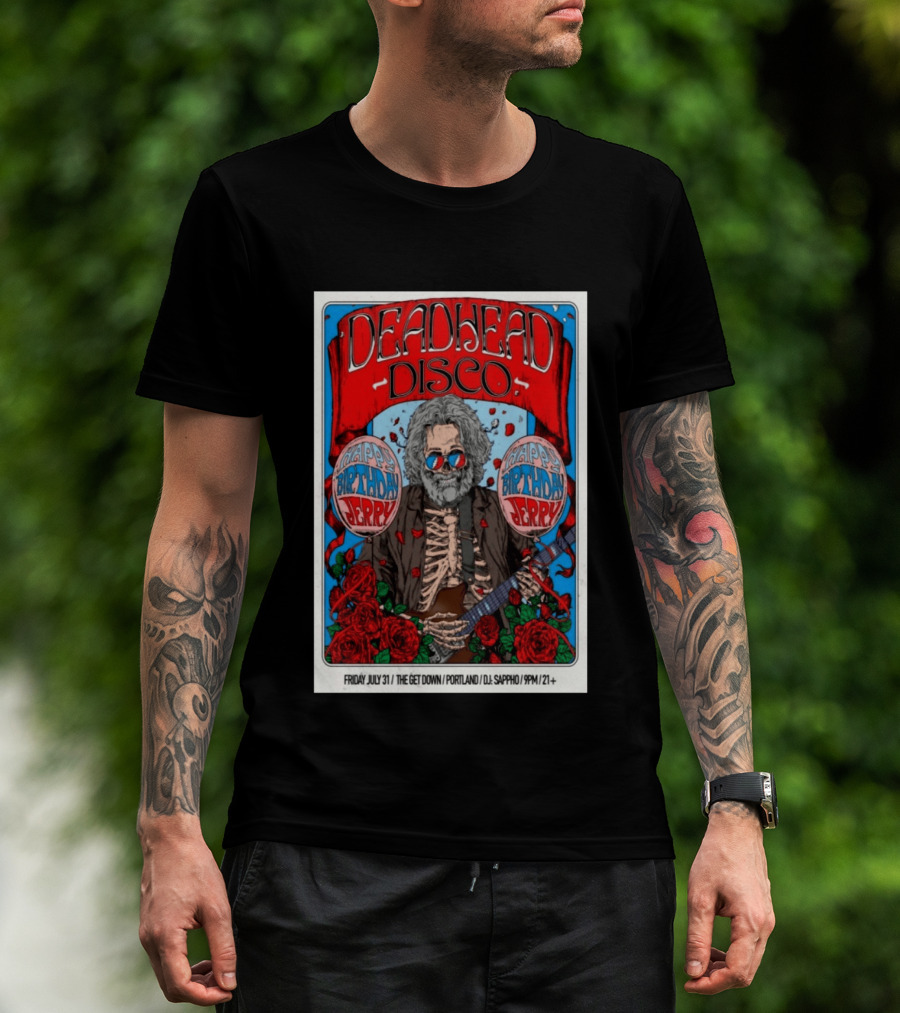 Deadhead Disco Happy Birthday Jerry Friday July 31 The Get Down Portland DJ Sappho 21+ T-Shirt