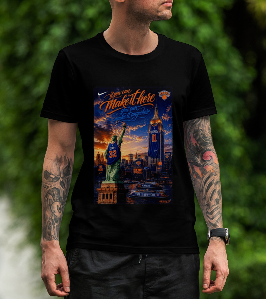 New York Knicks Make It Here You Can Make It Anywhere Knicks Forever T-Shirt