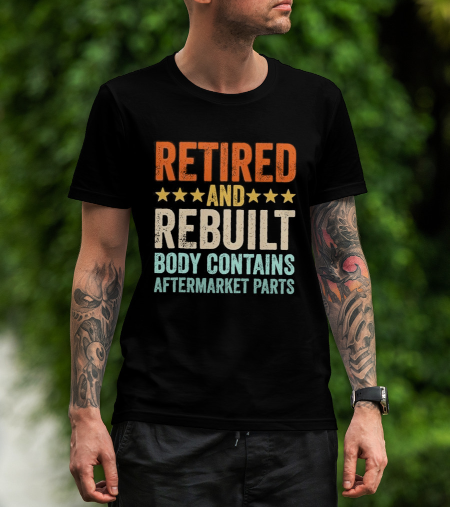 Retired And Rebuilt Body Contains Aftermarket Parts Retro Stars T-Shirt