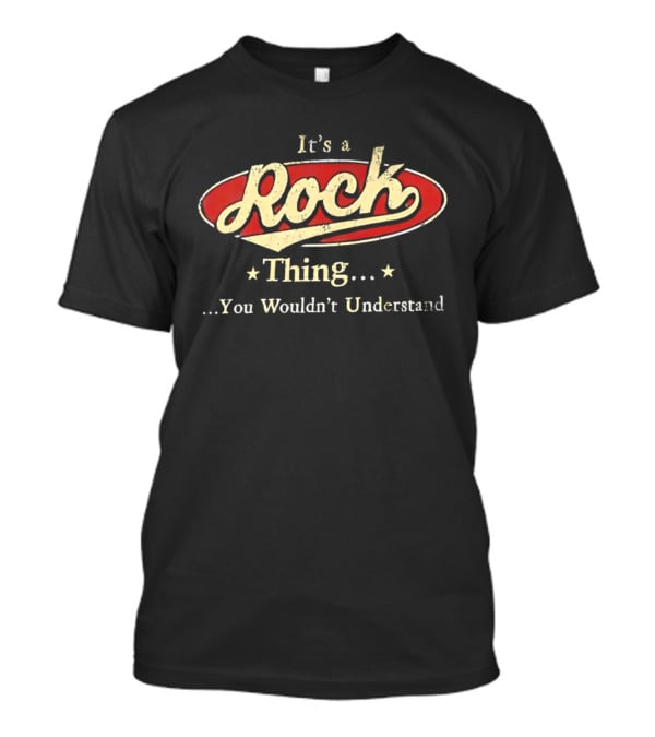 It's A Rock Thing You Wouldn't Understand T-Shirt