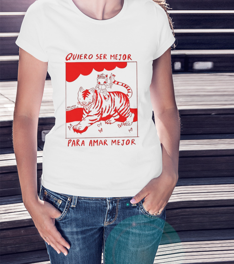 Quiero Ser Mejor Para Amar Mejor Tigre Y Gato Montando Imaginario T-Shirt