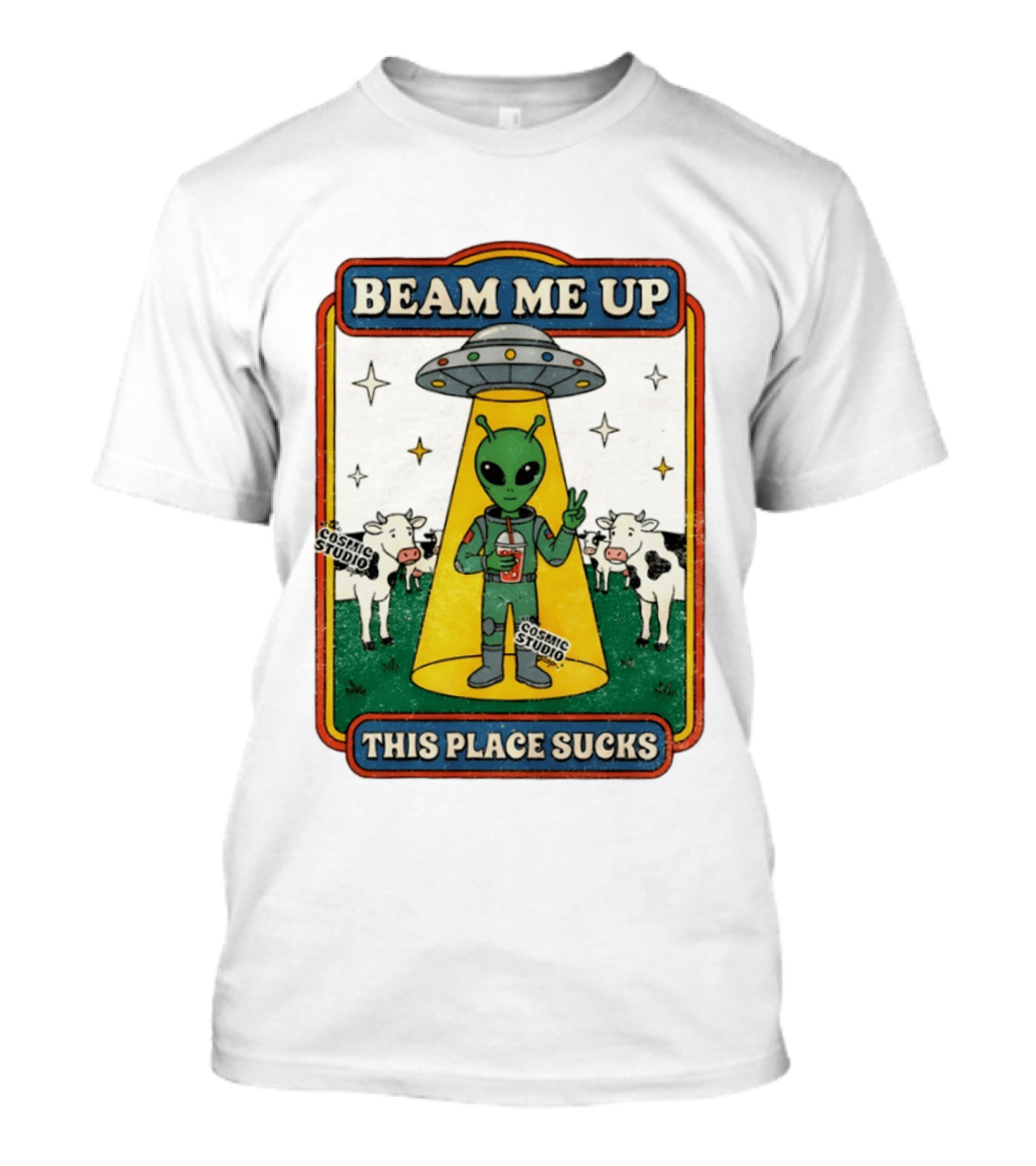 Beam Me Up Alien This Place Sucks Cosmic Studio Cartoon T-Shirt