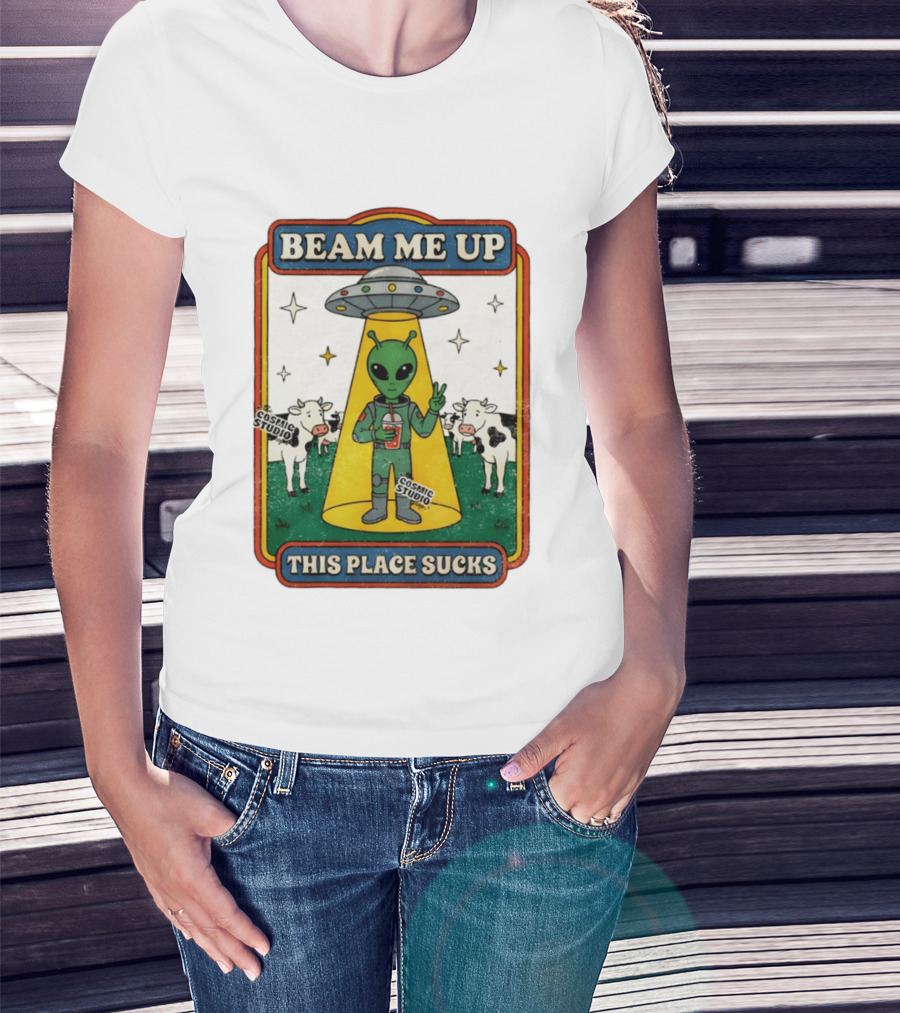 Beam Me Up Alien This Place Sucks Cosmic Studio Cartoon T-Shirt