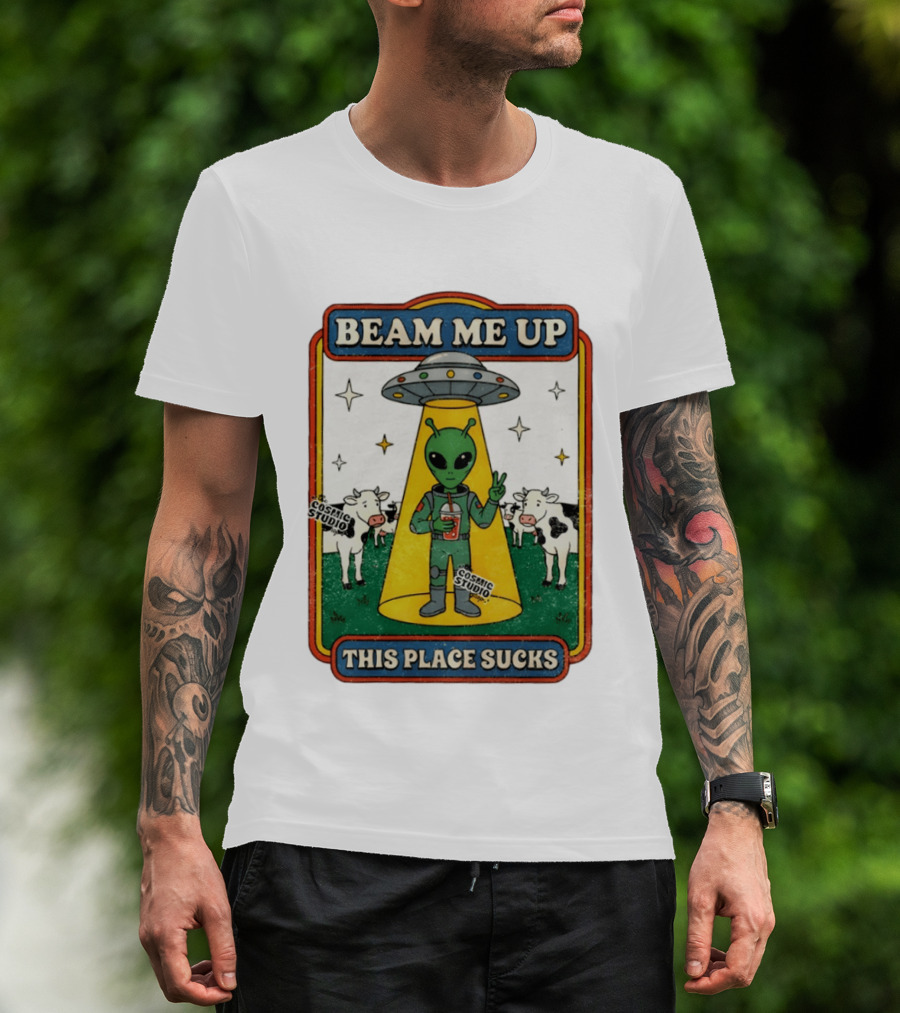 Beam Me Up Alien This Place Sucks Cosmic Studio Cartoon T-Shirt