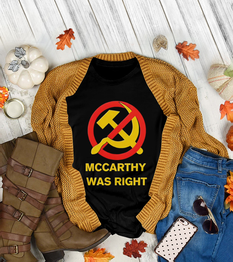 Mccarthy Was Right Anti Communism Symbol Hammer Sickle T-Shirt