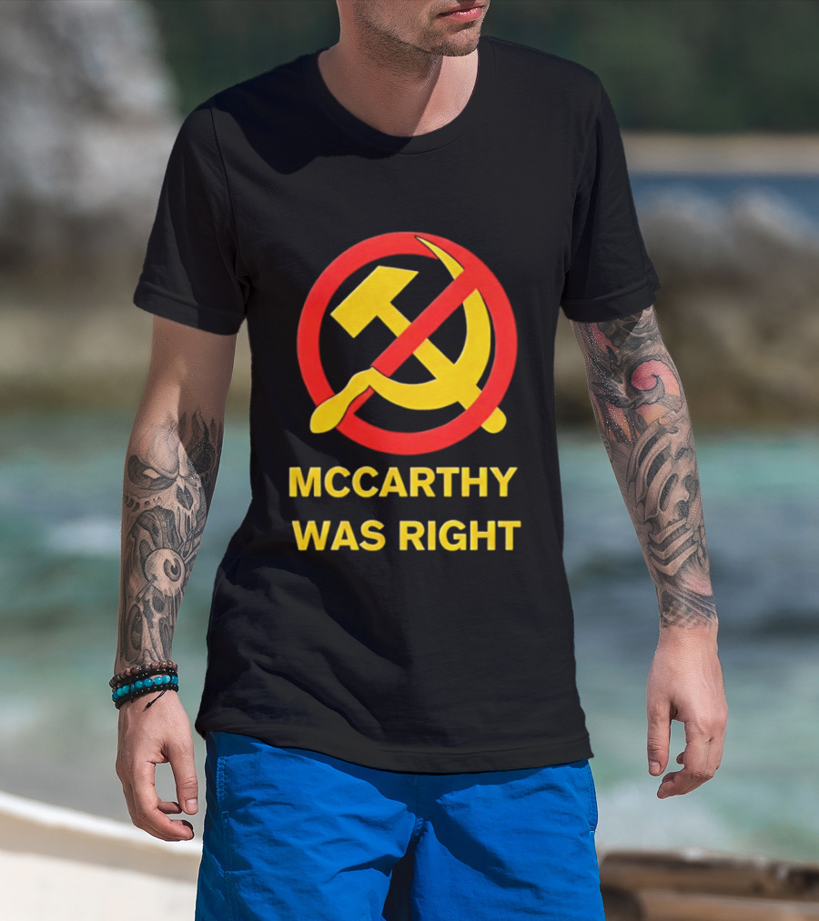 Mccarthy Was Right Anti Communism Symbol Hammer Sickle T-Shirt