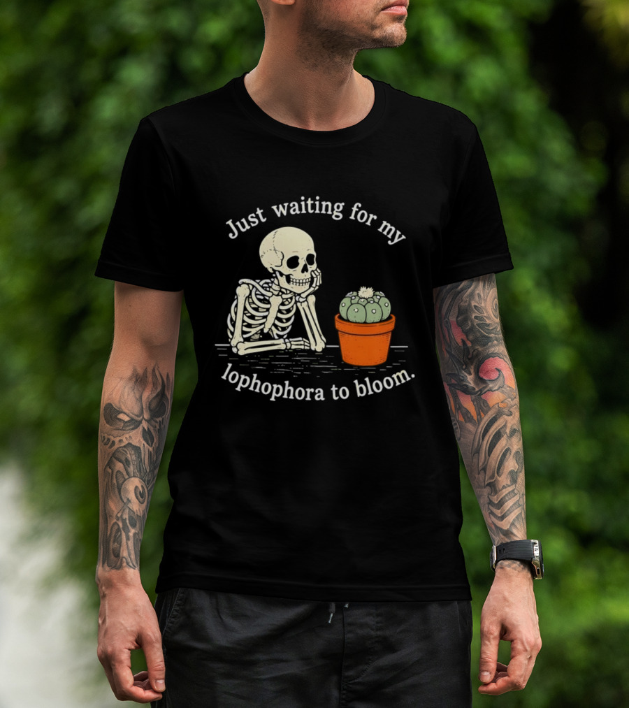 Just Waiting For My Lophophora To Bloom Skeleton And Cactus T-Shirt