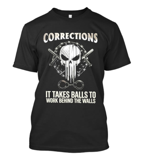 Skull With American Flag Barbed Wire And Corrections It Takes Balls To Work Behind The Walls T-Shirt