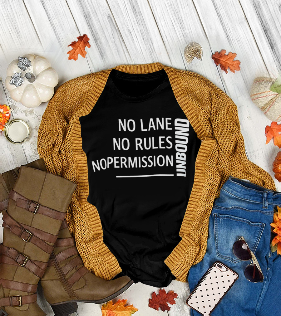 Unbound No Lane No Rules No Permission Empowerment T-Shirt