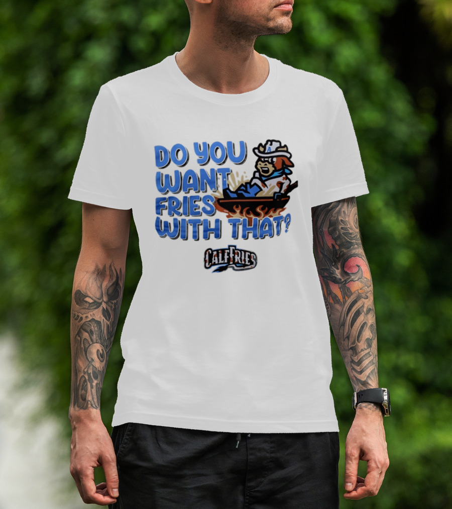 Calf Fries Do You Want Fries With That Cowpoke Frying Pan Flames T-Shirt