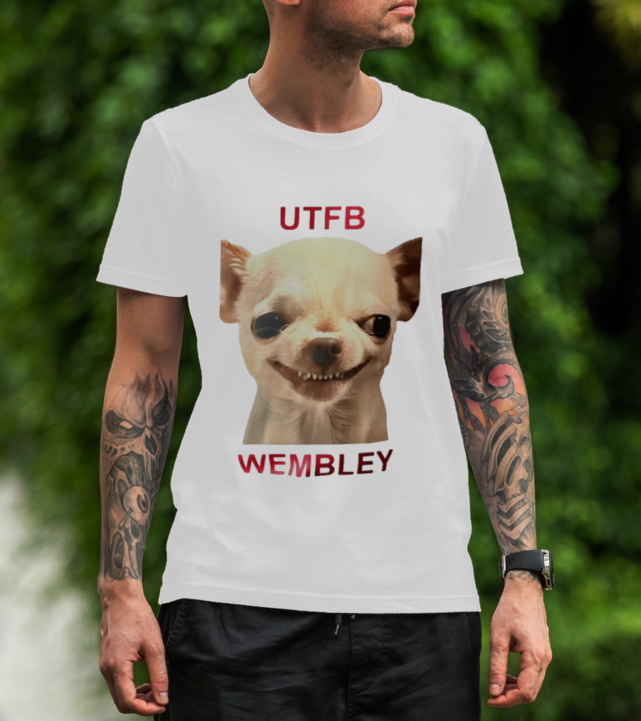 UTFB Chihuahua Dog Meme Wembley T-Shirt