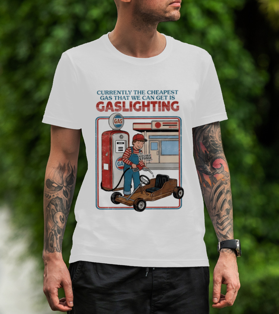 Currently The Cheapest Gas That We Can Get Is Gaslighting Cosmic Studio Gas Station Kid T-Shirt