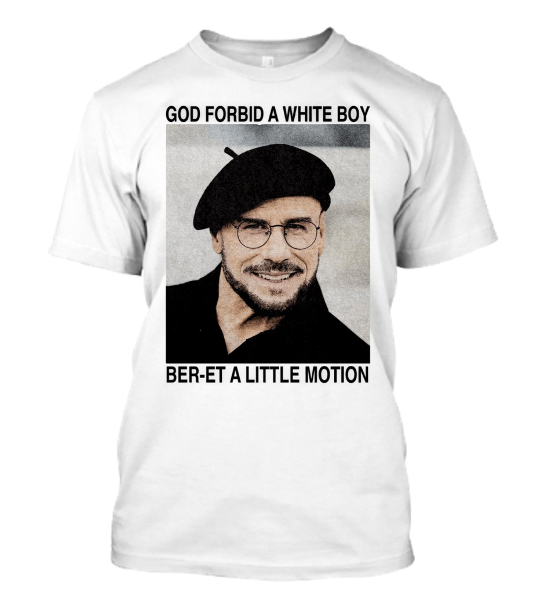 God Forbid A White Boy Beret A Little Motion Glasses Hat Smile T-Shirt