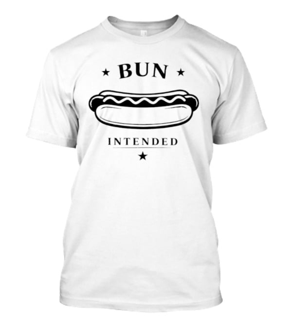 Bun Intended Hot Dog Humor Witty Pun T-Shirt