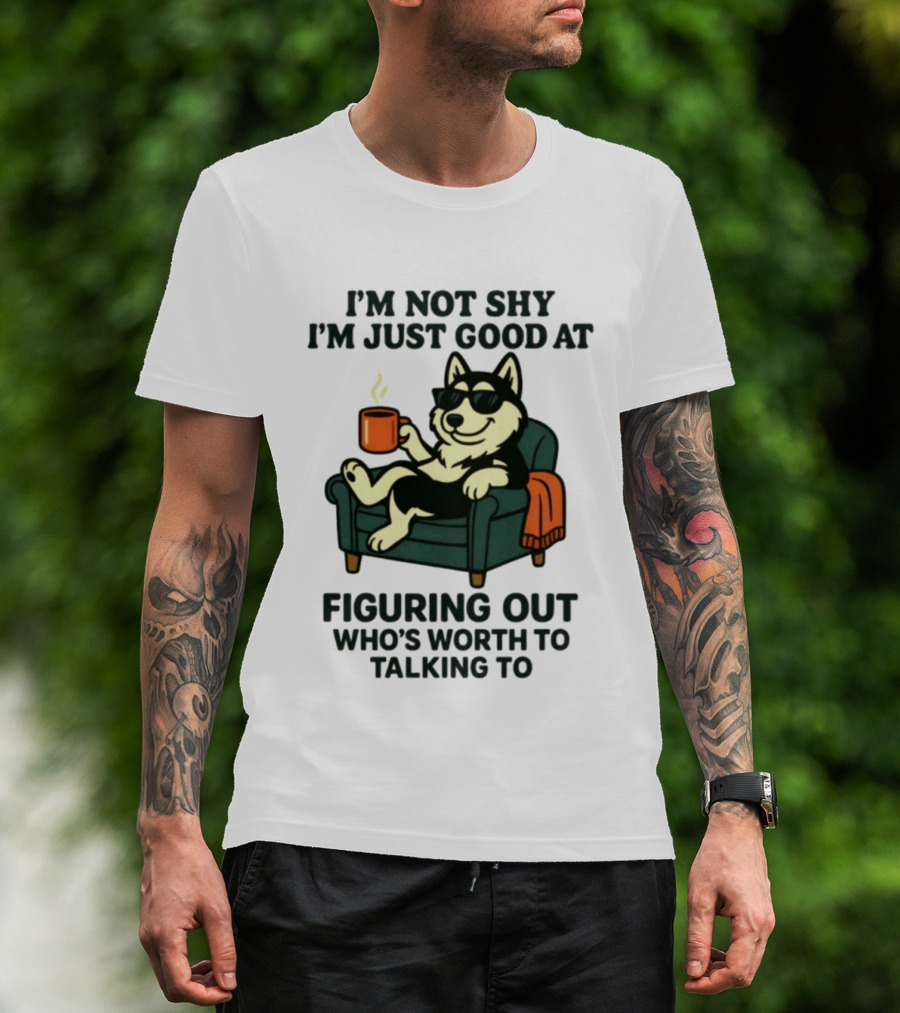 Husky Dog Sunglasses Coffee Armchair I'm Not Shy I'm Just Good At Figuring Out Who's Worth Talking To T-Shirt