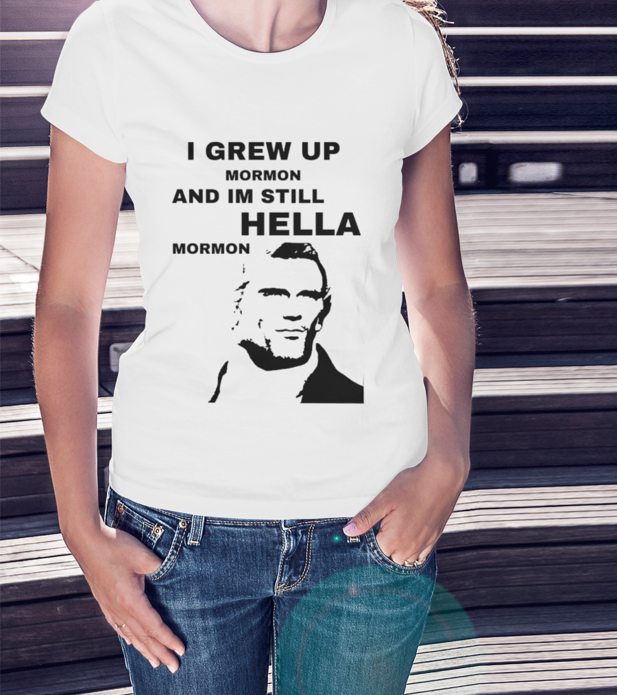I Grew Up Mormon And I'm Still Hella Mormon T-Shirt