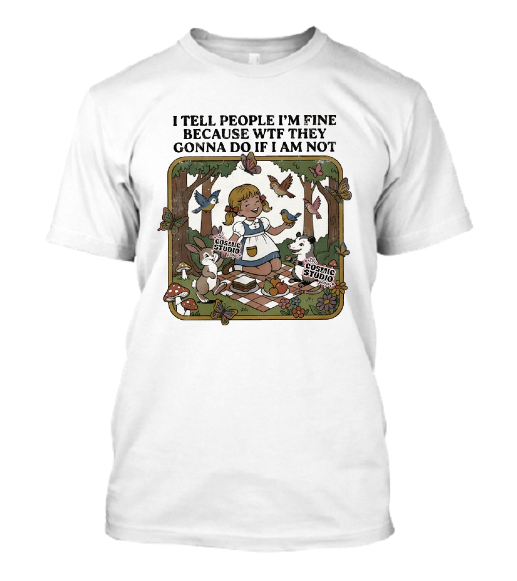 I Tell People I'm Fine Because WTF They Gonna Do If I Am Not Cosmic Studio Picnic Scene Animals Butterflies T-Shirt