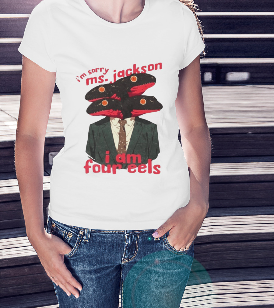 I'm Sorry Ms. Jackson I Am Four Eels OutKast Pun Four Headed Eel Suit T-Shirt