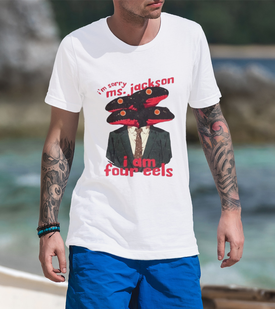 I'm Sorry Ms. Jackson I Am Four Eels OutKast Pun Four Headed Eel Suit T-Shirt